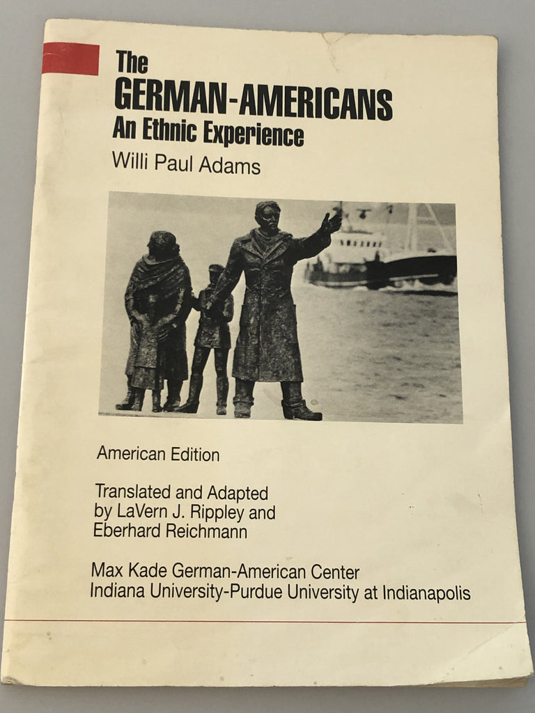 The German-Americans An Ethnic Experience American Edition Indiana University (Box 1) GAEE