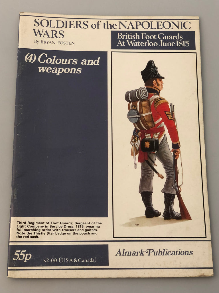 Soldiers of the Napoleonic Wars British Foot Guards at Waterloo June 1815 (4) Colours and Weapons Almark Publications (Box 12) SNWBFGWJ